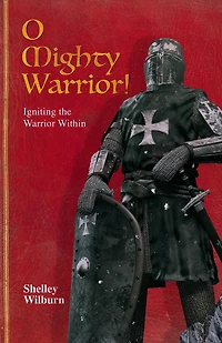 O Mighty Warrior: Igniting the Warrior Within