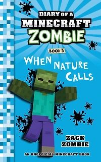 Diary of a Minecraft Zombie Book 3: When Nature Calls