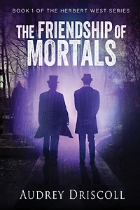 The Friendship of Mortals (Herbert West, #1)