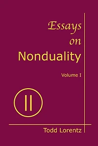Essays on Nonduality, Volume I