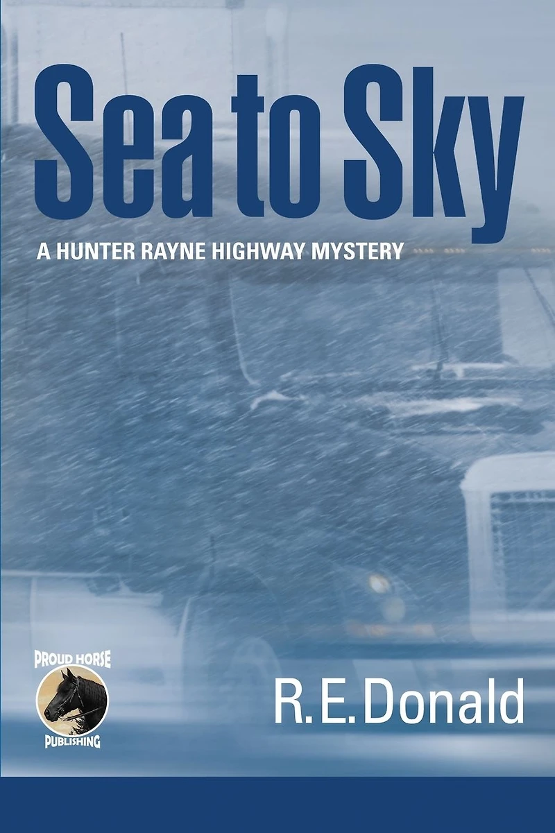 Sea to Sky (The Hunter Rayne Highway Mysteries, #3)