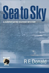 Sea to Sky (The Hunter Rayne Highway Mysteries, #3)