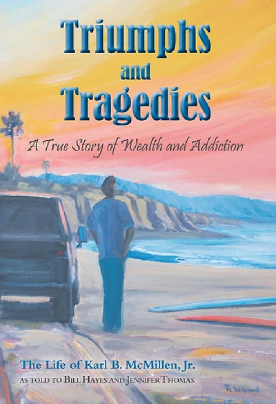 Triumphs and Tragedies: A True Story of Wealth and Addiction