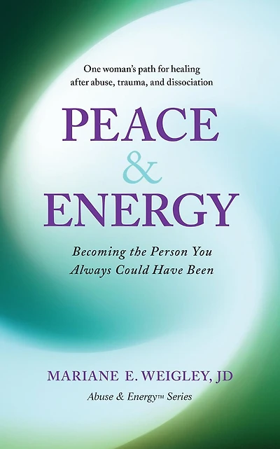 Peace & Energy: Becoming the Person You Always Could Have Been