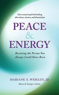 Peace & Energy: Becoming the Person You Always Could Have Been