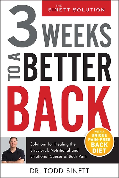 3 Weeks To A Better Back: Solutions for Healing the Structural, Nutritional, and Emotional Causes of Back Pain