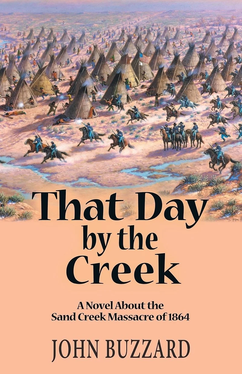That Day By the Creek: A Novel About Sand Creek Massacre of 1864