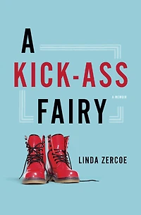 A Kick-Ass Fairy: A Memoir