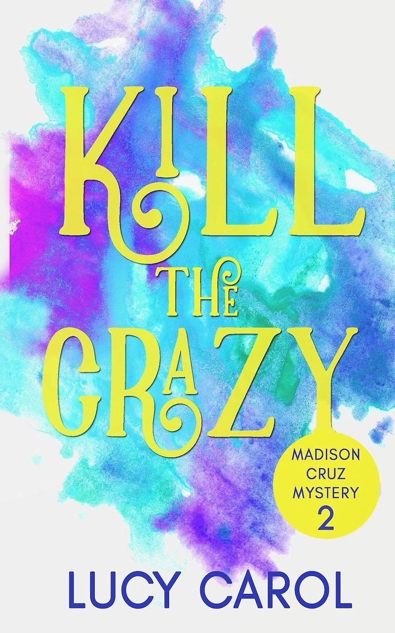 Kill the Crazy (Madison Cruz Mystery, #2)