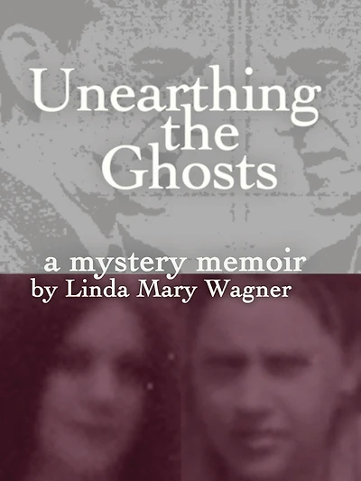 Unearthing the Ghosts: A Mystery Memoir