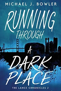 Running Through A Dark Place (The Lance Chronicles, #2)