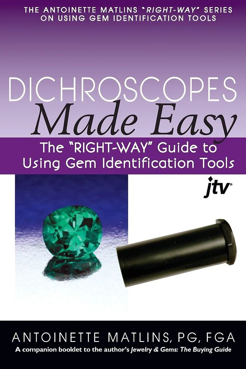 Dichroscopes Made Easy: The "RIGHT-WAY" Guide to Using Gem Identification Tools
