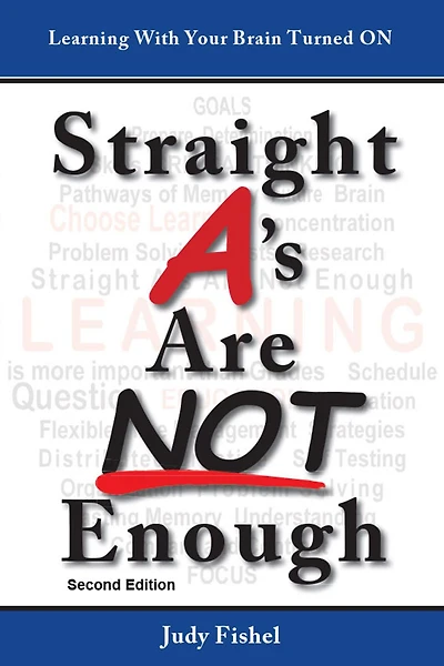 Straight A's Are Not Enough: Learning With Your Brain Turned On - Second Edition