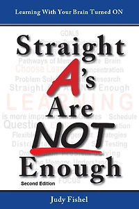 Straight A's Are Not Enough: Learning With Your Brain Turned On - Second Edition