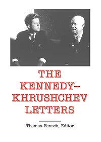 The Kennedy - Khrushchev Letters