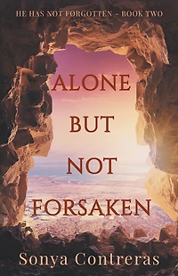 Alone But Not Forsaken (He Has Forgotten, #2)