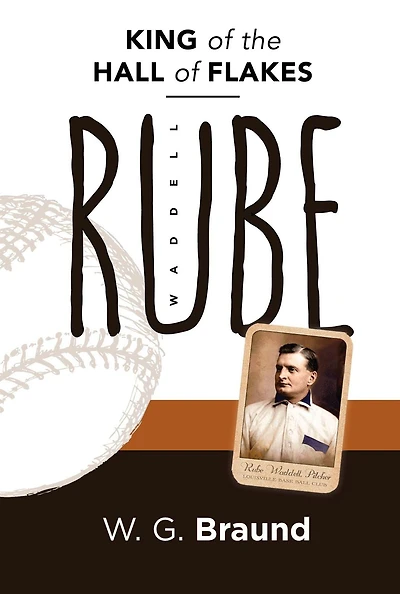 Rube Waddell: King of the Hall of Flakes