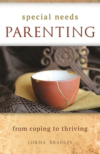 Special Needs Parenting: From Coping To Thriving