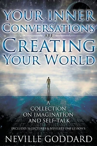 Neville Goddard: Your Inner Conversations Are Creating World (Hardcover)