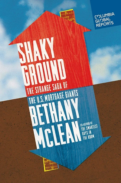 Shaky Ground: the Strange Saga of U.S. Mortgage Giants