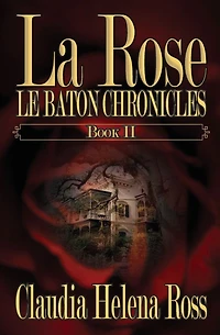 La Rose Book II Le Baton Chronicles