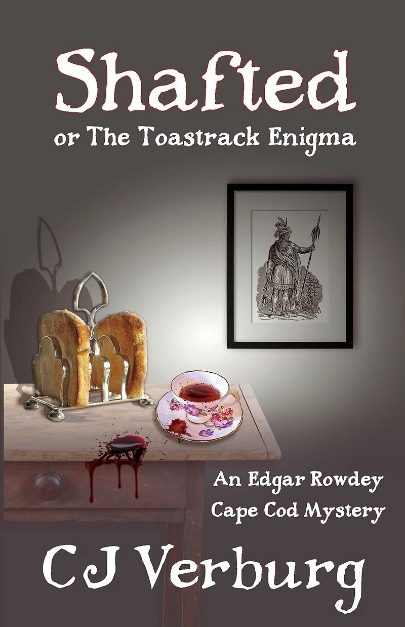 Shafted, or the Toastrack Enigma: An Edgar Rowdey Cape Cod Mystery