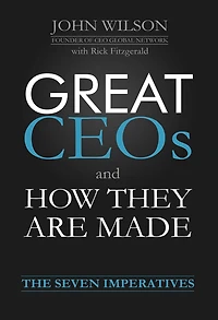 Great CEOs and How They Are Made: The Seven Imperatives