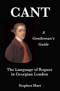 Cant - A Gentleman's Guide: The Language of Rogues Georgian London