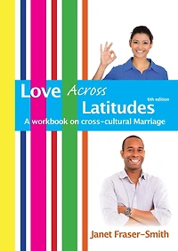 Love Across Latitudes: A Workbook on Cross-cultural Marriage