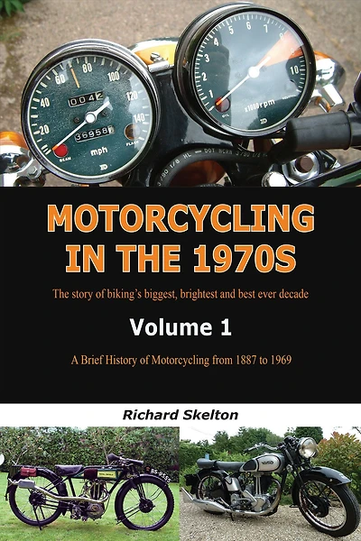 Motorcycling in the 1970s Volume 1:: A Brief History of Motorcycling from 1887 to 1969