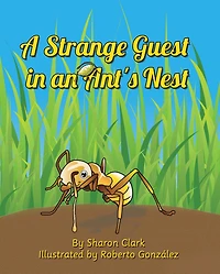 a Strange Guest an Ant's Nest: Children's Nature Picture Book, Fun Ant Story That Kids Will Love
