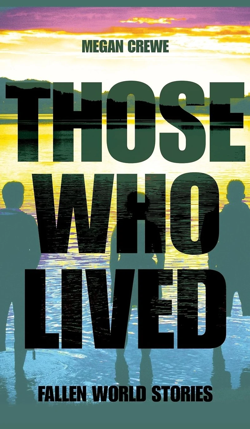 Those Who Lived: Fallen World Stories