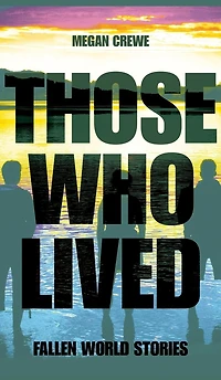 Those Who Lived: Fallen World Stories