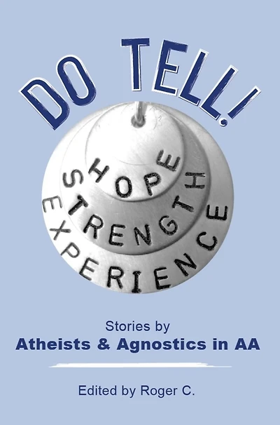 Do Tell!: Stories By Atheists and Agnostics in AA