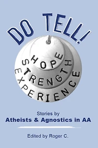 Do Tell!: Stories By Atheists and Agnostics in AA