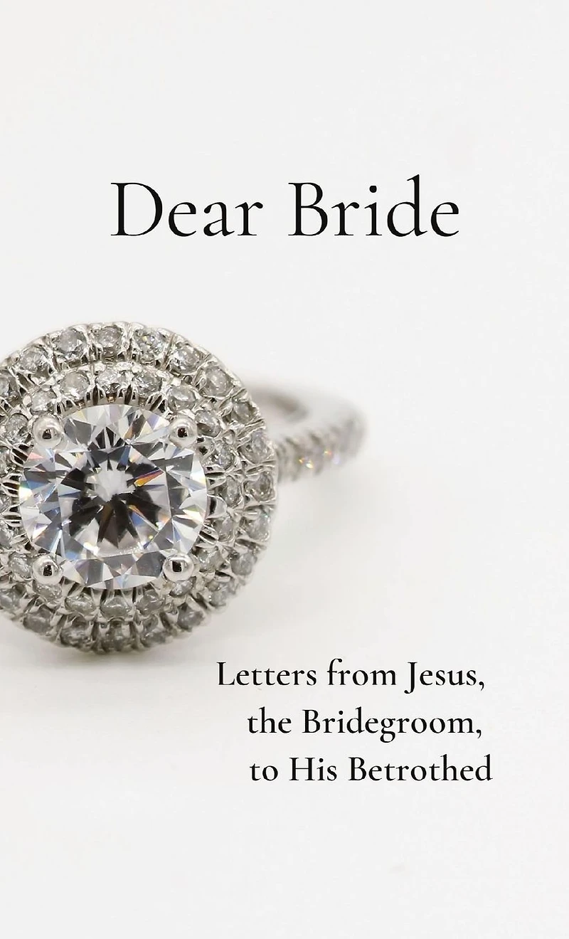 Dear Bride: Letters from Jesus, the Bridegroom, to His Betrothed