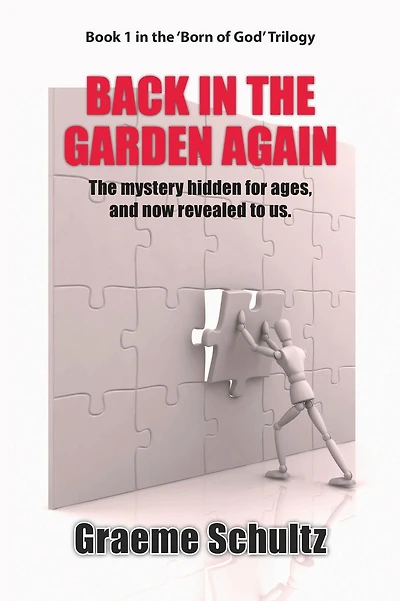Back In The Garden Again:: The Mystery Hidden For Ages, And Now Revealed To Us