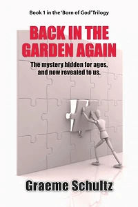 Back In The Garden Again:: The Mystery Hidden For Ages, And Now Revealed To Us