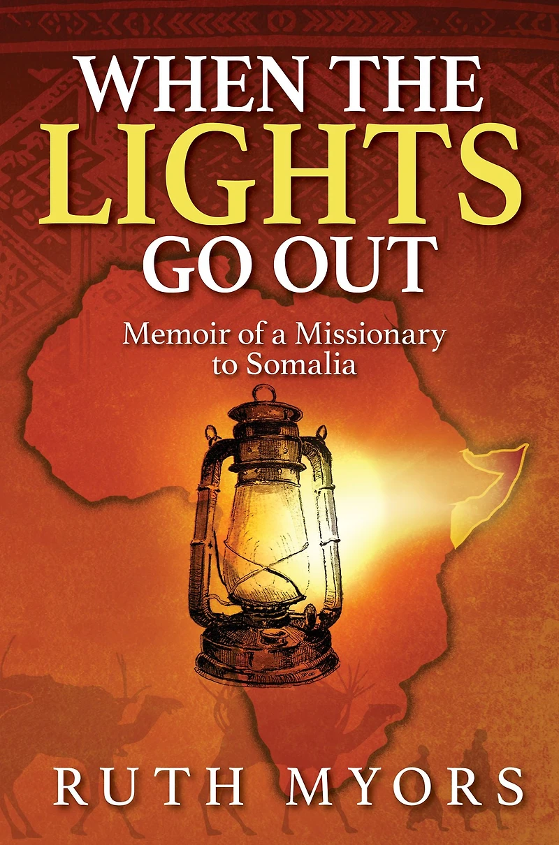 When the Lights Go Out: Memoir of a Missionary to Somalia