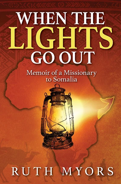 When the Lights Go Out: Memoir of a Missionary to Somalia
