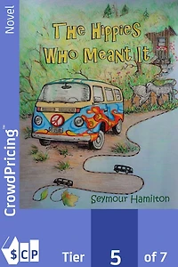 the Hippies who Meant It: A novel about Americans and Canadians went back to land sixties