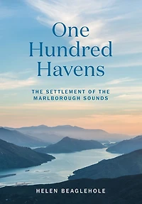 One Hundred Havens: The settlement of the Marlborough Sounds