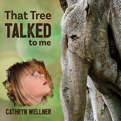 That Tree Talked to Me