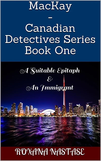 MacKay - Canadian Detectives Series Book One: A Suitable Epitaph & An Immigrant