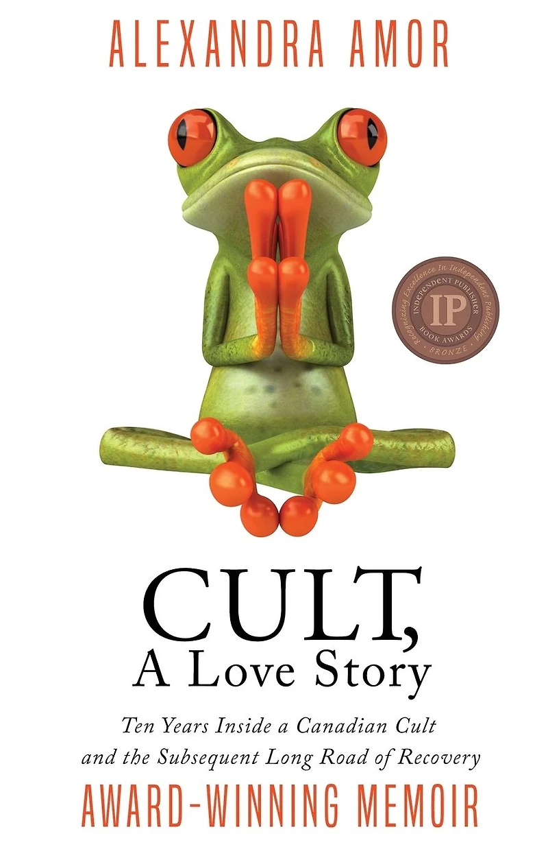 Cult, a Love Story: Ten Years Inside Canadian Cult and the Subsequent Long Road of Recovery