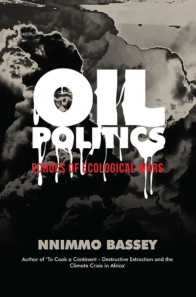 Oil Politics: Echoes of Ecological Wars