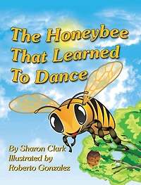 The Honeybee That Learned to Dance: a Children's Nature Picture Book, Fun Story Kids Will Love