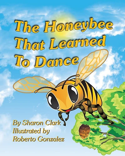 The Honeybee That Learned to Dance: a Children's Nature Picture Book, Fun Story Kids Will Love