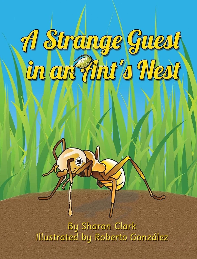 a Strange Guest an Ant's Nest: Children's Nature Picture Book, Fun Ant Story That Kids Will Love