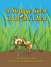 a Strange Guest an Ant's Nest: Children's Nature Picture Book, Fun Ant Story That Kids Will Love